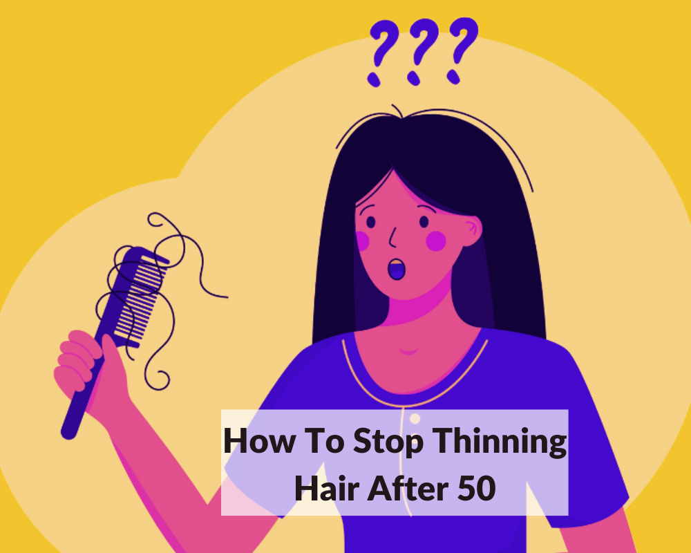 How To Stop Thinning Hair After 50
